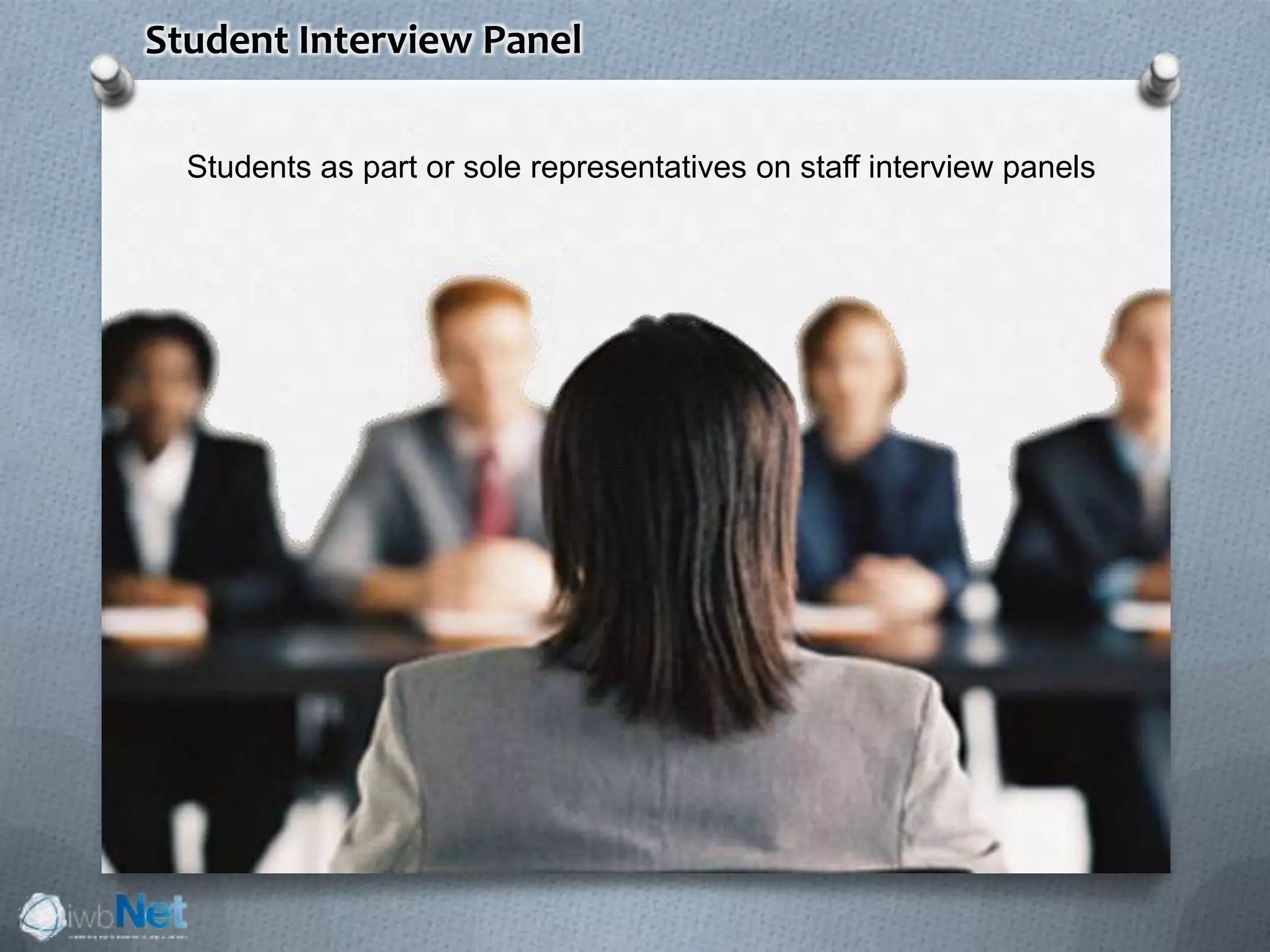 Student Interview Panel
Students as part or sole representatives on staff interview panels
 