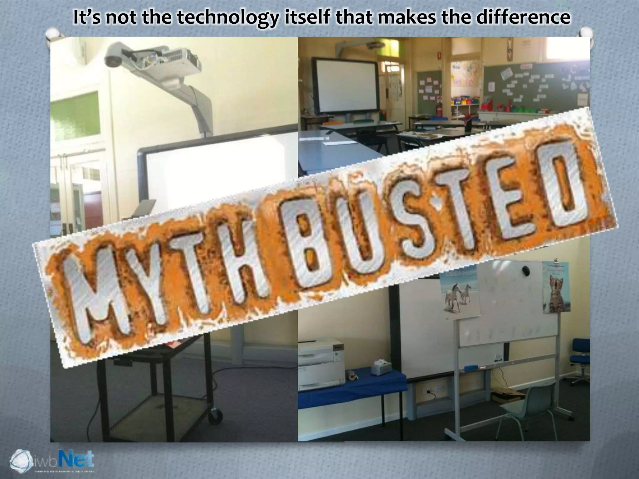 It’s not the technology itself that makes the difference
 