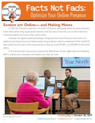 

Seniors are Online— and Making Moves
In 2012, for first time, more than 1/2 of 65+ Americans were going online. As sen...