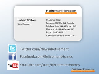 Twitter.com/News4Retirement
Facebook.com/RetirementHomes
YouTube.com/user/RetirementHomes
 