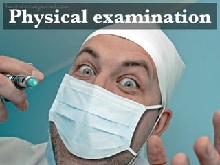 Physical examination
 
