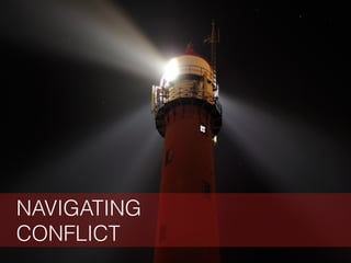 NAVIGATING  
CONFLICT
 