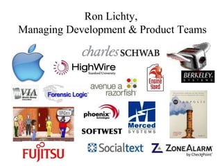 Ron Lichty,
Managing Development & Product Teams
SOFTWEST
2
 