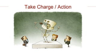 Take Charge / Action
 