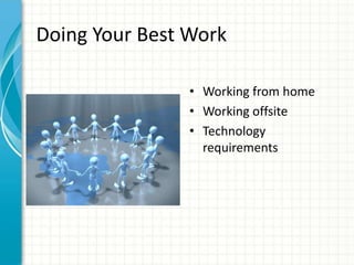 Doing Your Best Work

                • Working from home
                • Working offsite
                • Technology
 ...