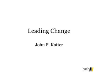 Leading Change

  John P. Kotter
 
