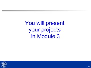 59
Criteria for the Change Project
 It should involve a real organizational issue or
challenge that at least one group member is
currently facing in his/her part of your organization.
 It should lead to a real change in your organization.
 The change should lead to improved business
performance that is both identifiable and
measurable.
 The project should have a stakeholder.
”This is something we would like to do!!”
 