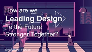 Leading Design into the Future Together | PPT