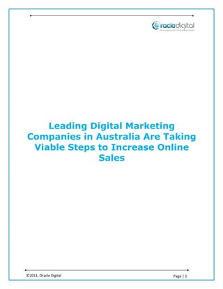 Leading Digital Marketing
Companies in Australia Are Taking
 Viable Steps to Increase Online
              Sales




©2011, Oracle Digital       Page | 1
 