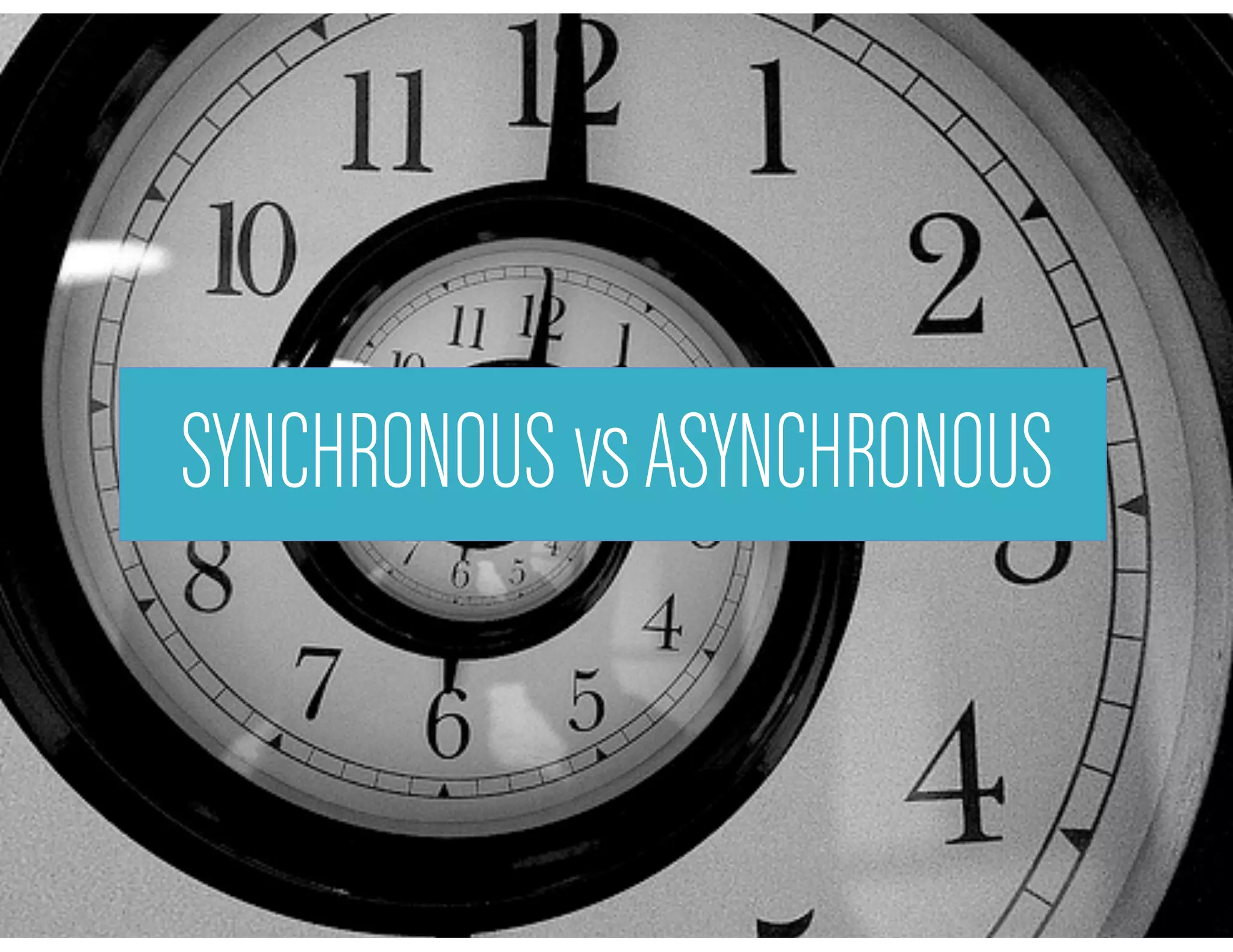 SYNCHRONOUS vsASYNCHRONOUS
 
