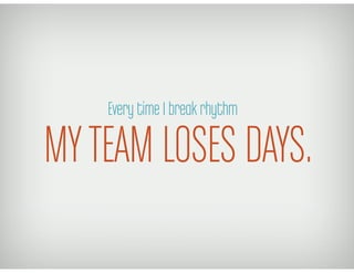 Every time I break rhythm
MYTEAM LOSES DAYS.
 