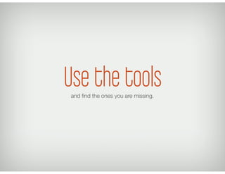 Use the toolsand ﬁnd the ones you are missing.
 