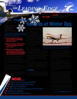The
                             LEading EdgE
                                                                                               A Comair Central Air Safety
                                                                               Fall 2009       Committee Publication

                      Preparing for the
By Steve Petersen,
CRJ50 Captain, and
                                                   Hazards of Winter Ops
                                                   adhering to any critical
Dean Weaver,                                       surface prior to takeoff.
CRJ50 First Officer
                                                   The FAA-approved
NOTE: For additional Bombardier-specific deicing   Ground Deicing/Anti-
guidance, see the Icing Awareness video located    Icing Program for Winter
in the PilotTraining Center on EPIC.               2009−2010 is Revision
1. Can you depart in heavy                         18 dated Sept. 15, 2009.




                                                                                                                                       Photo by Brian Futterman
   snow without a published                        It should be in the back
   holdover time?                                  of the Operations Manu-
                                                   al and provides detailed
2. Can you depart with reports                     information calculating
   of freezing fog combined                        holdover times.
   with snow?                                                                  Comair N691CA dusk departure off runway 27 at General
                                                   New Jeppesen-style            Edward Lawrence Logan International Airport, Boston.
3. What parts of the aircraft                      pink pages are being
   must be touched by hand on                      issued to all pilots by Comair Flight        vertical stabilizer, control surfaces,
   the preflight when the temper-                  Standards and will include this deic-        and engine inlets. The CRJ50 does
   ature falls below 5°C (41°F)?                   ing information in a readily acces-          not have the benefit of slats on the
                                                   sible place for all pilots. These pages      leading edge and is particularly vul-
It’s that time of year when ice and                will replace the laminated pages             nerable to lower takeoff stall speeds
snow cling to wings and cover run-                 previously found in the aircraft’s           with contamination.
ways, testing pilots’ knowledge, pa-               power pack.
tience, and judgment as they deal with                                                          A touch check of the wing leading
anti-ice holdover times and TLR data.              The Flight Standards Manual Chapter          edge, forward upper surface, and rear
                                                   2, Limitations, and Chapter 3.A.5,           upper surface must be done if the
The past couple of years have seen                 Cold Weather Operations, also pro-           OAT is below 5°C, the wing fuel tem-
several changes to holdover times and              vide deicing/anti-ice information.           perature is below 0°C, or atmospheric
a dramatically different way for calcu-                                                         conditions have been conducive to
lating performance numbers.                                                                     frost formation.
                                                   Preflight
With all the new rules and limitations,            This is the time to find any frost, ice,    Crews should pay close attention to
the goal is the same: ALWAYS make                  or snow on critical surfaces, which in-     snow or ice accumulation inside the
sure that frost, ice, or snow is not               clude the wings, horizontal stabilizer,     cowls near the engine fan blades.
                                                                                               Comair aircraft have suffered dam-

                InsIde…
                                                                                               age from fan blades being frozen to
                                                                                               the cowling. If unsure, pilots should
                                                                                               ask Maintenance to make sure the fan
      1 Preparing for the Hazards of Winter Ops                                                blades spin freely prior to engine start.
     2 Welcome to the Leading Edge e-Edition                                                   Pilots should also ensure that there
   3 Takeoff and Landing Report                                                                is N1 fan rotation prior to thrust lever
                                                                                               advancement during starts to prevent
  4 Links to Great Smart Phone Websites for Flight Planning                                    engine damage.
 5 Making Sense of NOTAMs                                                                           Please see Winter Ops page 2 
6 Aviation Safety Action Program Upate
 