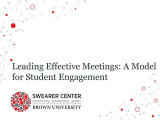 Leading Effective Meetings: A Model
for Student Engagement
 