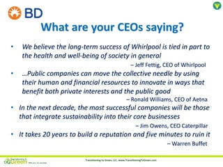 28
What are your CEOs saying?
• We believe the long-term success of Whirlpool is tied in part to
the health and well-being...