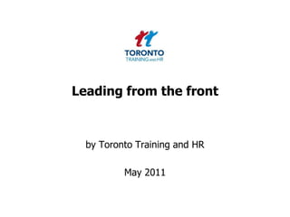 Leading from the front  by Toronto Training and HR  May 2011 