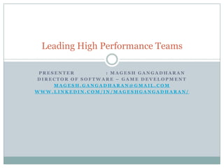 Presenter
: Magesh Gangadharan
Director of Software – Game Development
Magesh.gangadharan@gmail.com
www.linkedin.com/in/mageshgangadharan/

 