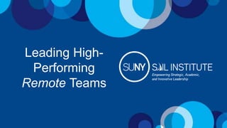 Leading High-
Performing
Remote Teams
 