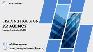 PR AGENCY
LEADING HOUSTON
Increase Your Online Visibility
+91 9212306116
info@prwires.com
https://www.prwires.com/houston/
 