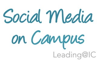 Social Media
on Campus

Leading@IC

 