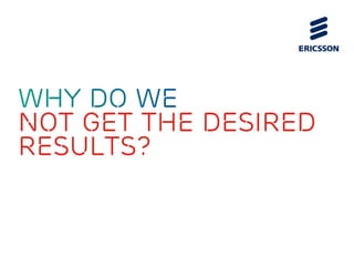 not get the desired
results?
 
