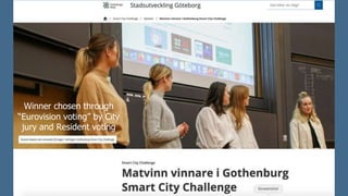 Winner chosen through
“Eurovision voting” by City
jury and Resident voting
 