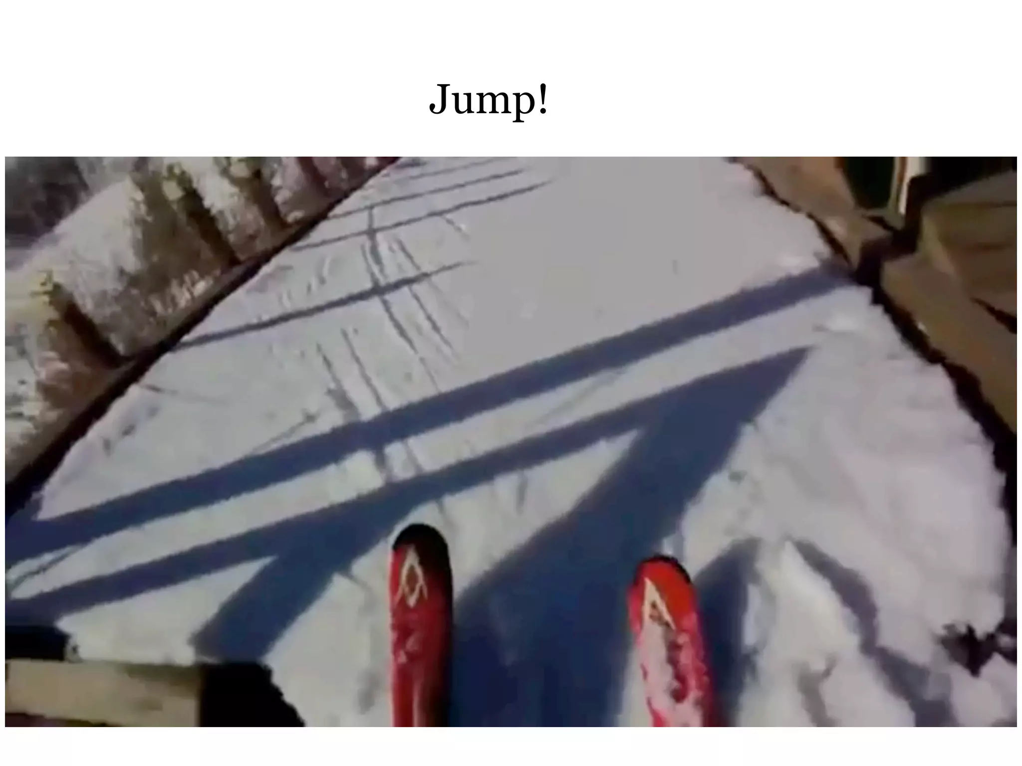 Jump!

 