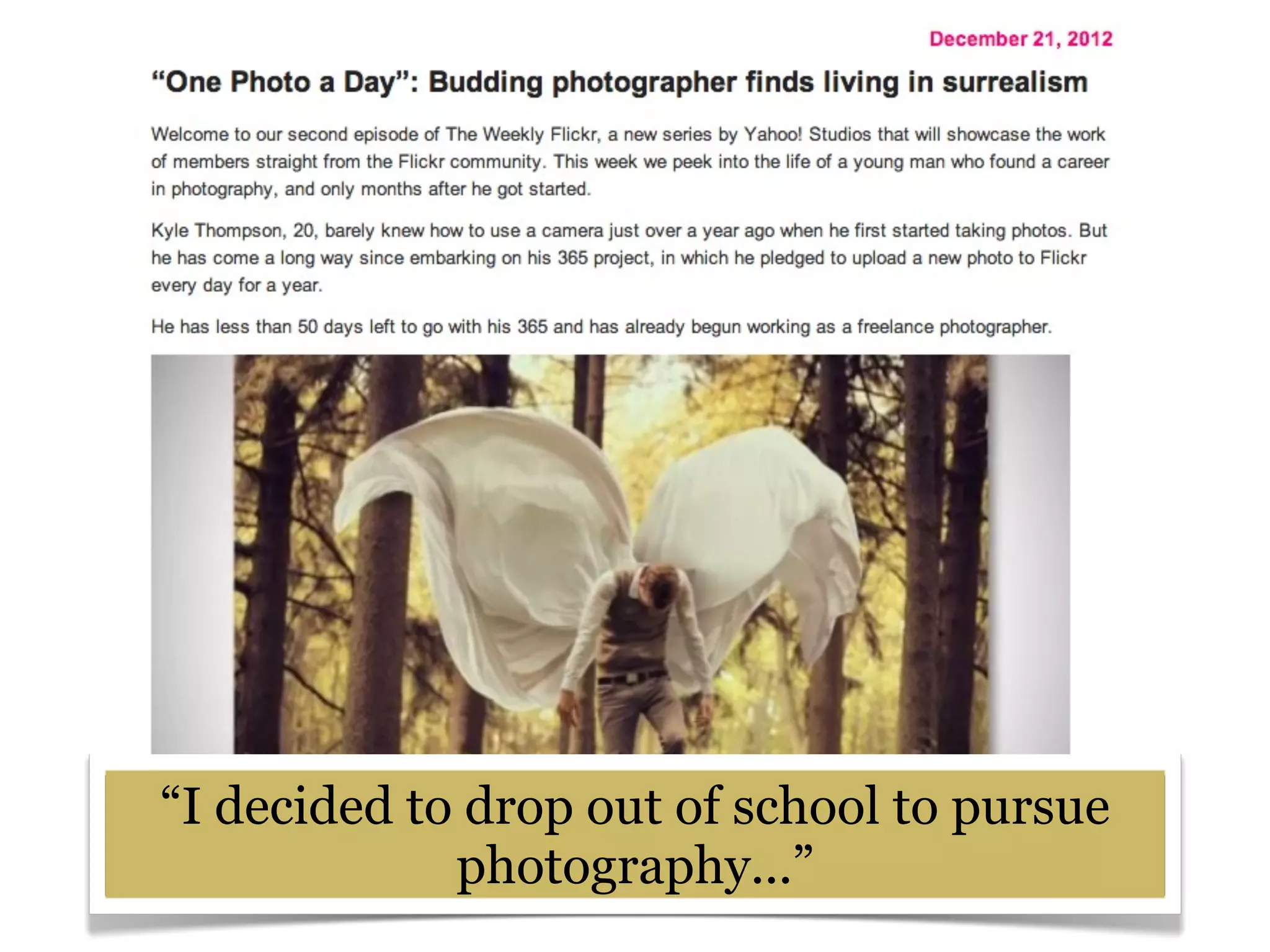 “I decided to drop out of school to pursue
photography...”

 