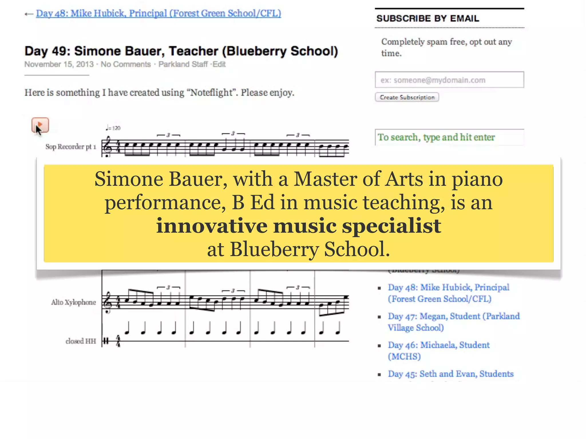 Simone Bauer, with a Master of Arts in piano
performance, B Ed in music teaching, is an
innovative music specialist
at Blueberry School.

 