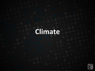 Climate
 