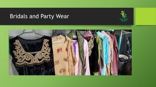 Bridals and Party Wear
 