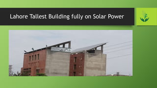 Lahore Tallest Building fully on Solar Power
 