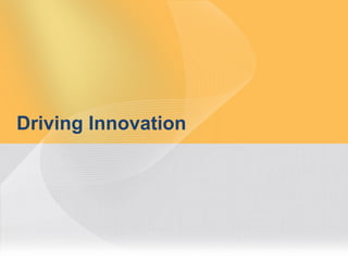 Driving Innovation




                     13
 