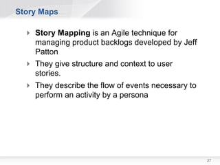 User Story Maps




                  27
 