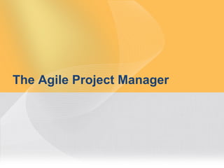 The Agile Project Manager




                            5
 