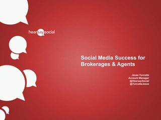 Social Media Success for
                                            State of the Union:
                                                     Brokerages & Agents
                                            Social Media Success for Financial Services


                                                                                        Jesse Turcotte
                                                                                      Account Manager
                                                                                       @HearsaySocial
                                                                                       @TurcotteJesse




Clara Shih
CEO, Hearsay Social
Board of Directors, Starbucks Corporation
Author, The Facebook Era
 