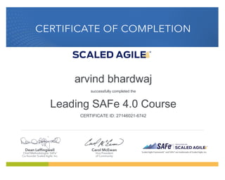arvind bhardwaj
successfully completed the
Leading SAFe 4.0 Course
CERTIFICATE ID: 27146021-6742
  
 