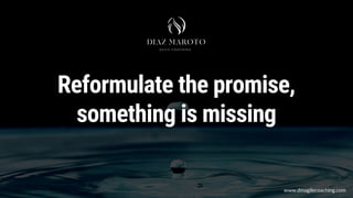 Reformulate the promise,
something is missing
www.dmagilecoaching.com
 