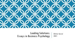Leading Solutions:
Essays in Business Psychology
Olivier Serrat
2021
 