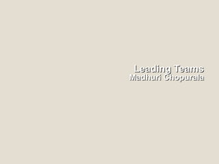 Leading Teams Madhuri Chopurala 
