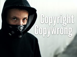 Copyright
Copywrong
 