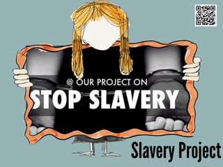 Slavery Project
 