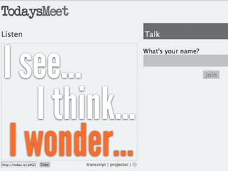 I think…
I see…
I wonder…
 