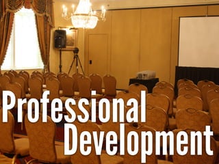 Professional
Development
 