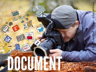 DOCUMENTLEARNING
SilviaRosenthalTolisano@langwitches
 