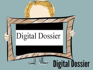 Digital Dossier
 