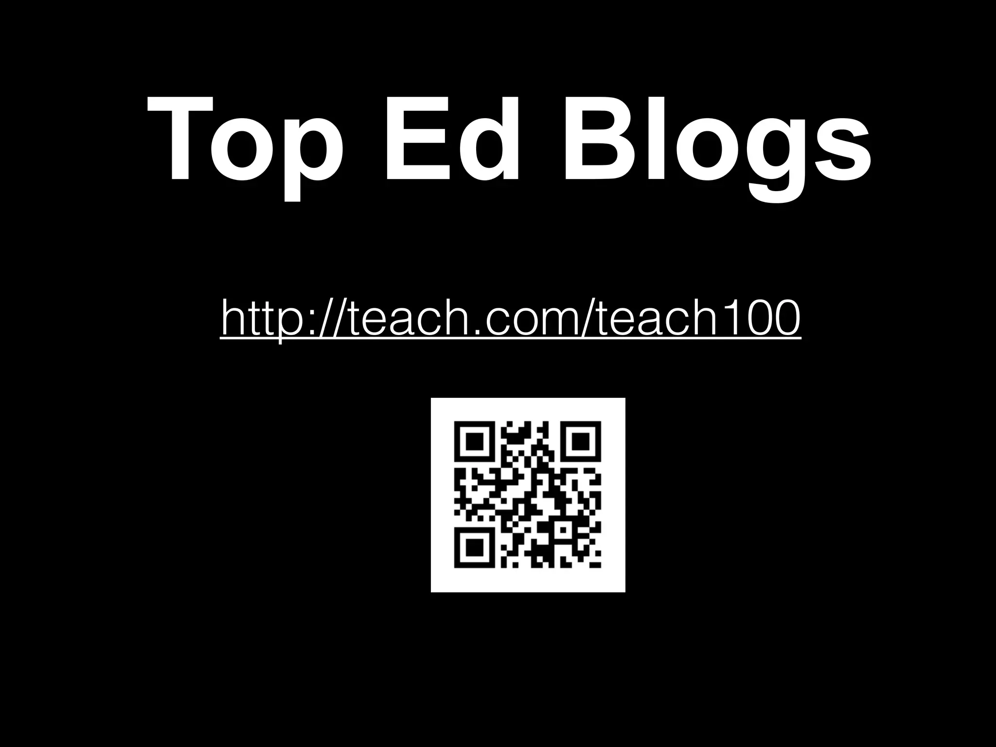 Top Ed Blogs
http://teach.com/teach100
 
