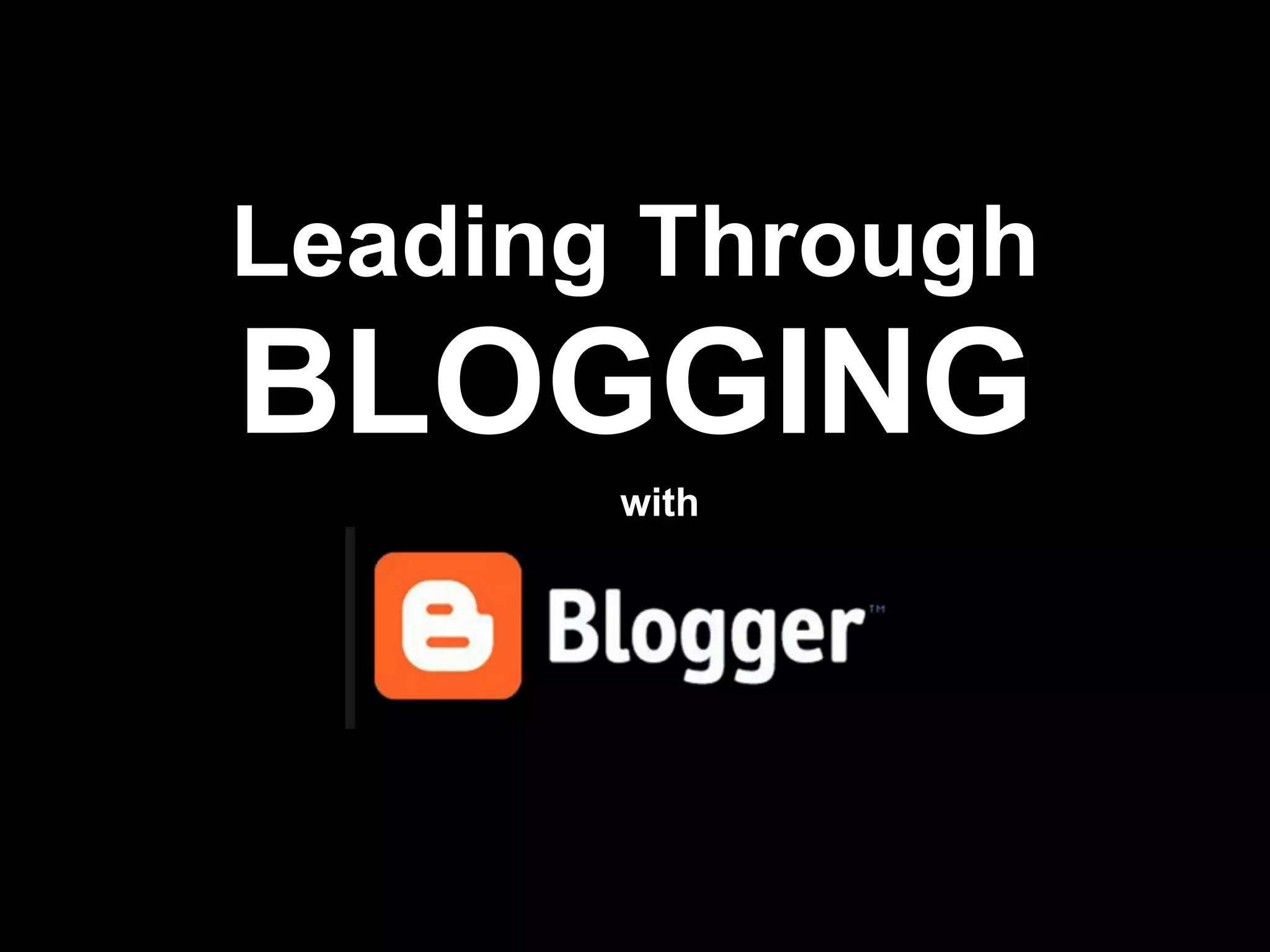Leading Through
BLOGGING
with
 