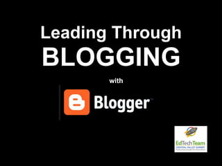 Leading Through
BLOGGING
with
 
