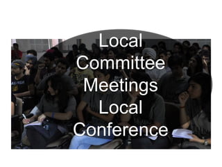 Local
Committee
Meetings
Local
Conference
 